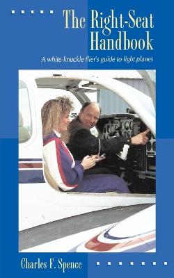 Book cover for The Right Seat Handbook: A White-Knuckle Flier's Guide to Light Planes