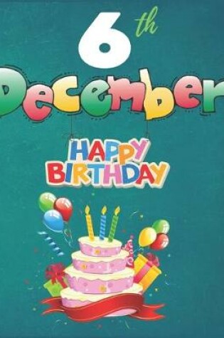 Cover of 6th December Happy Birthday Notebook Journal