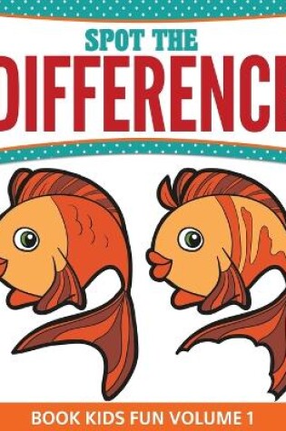 Cover of Spot The Difference Book Kids Fun