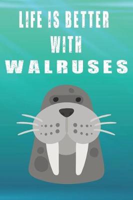 Book cover for Life Is Better With Walruses