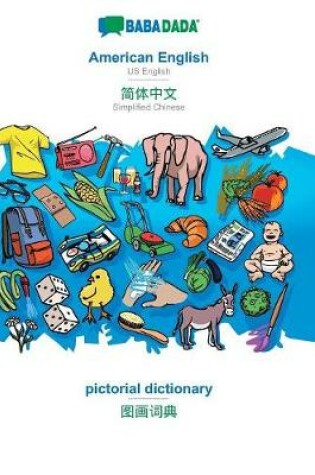 Cover of Babadada, American English - Simplified Chinese (in Chinese Script), Pictorial Dictionary - Visual Dictionary (in Chinese Script)