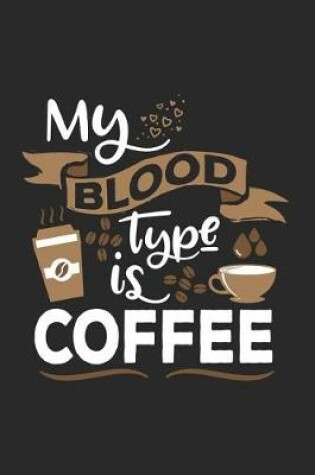 Cover of My Blood Type Is Coffee