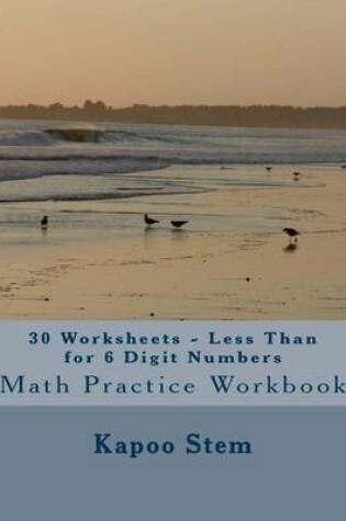 Cover of 30 Worksheets - Less Than for 6 Digit Numbers