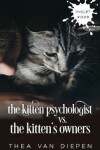 Book cover for The Kitten Psychologist Versus The Kitten's Owners