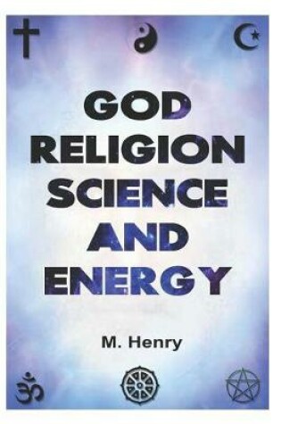 Cover of God Religion Science and Energy