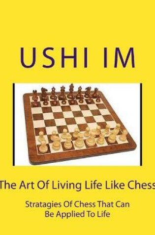 Cover of The Art Of Living Life Like Chess