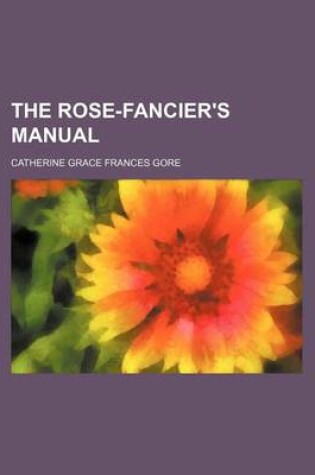 Cover of The Rose-Fancier's Manual