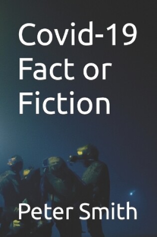Cover of Covid-19 Fact or Fiction