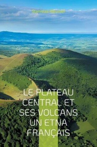 Cover of Le plateau central et ses volcans un Etna français