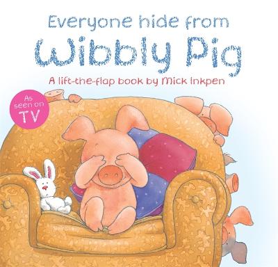 Cover of Everyone Hide From Wibbly Pig