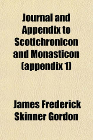 Cover of Journal and Appendix to Scotichronicon and Monasticon (Appendix 1)