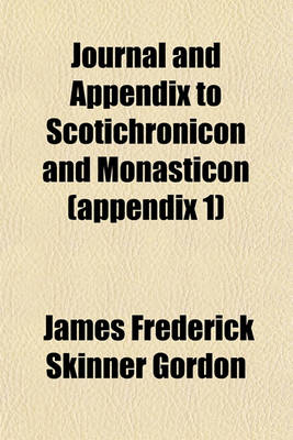 Book cover for Journal and Appendix to Scotichronicon and Monasticon (Appendix 1)