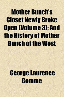 Book cover for Mother Bunch's Closet Newly Broke Open (Volume 3); And the History of Mother Bunch of the West