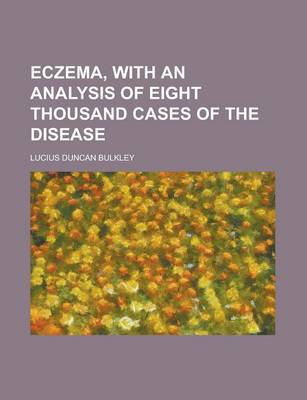 Book cover for Eczema, with an Analysis of Eight Thousand Cases of the Disease