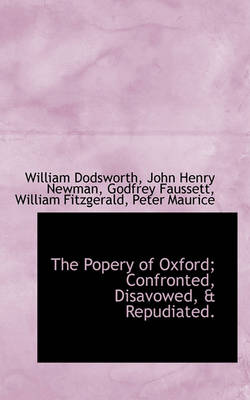 Book cover for The Popery of Oxford; Confronted, Disavowed, & Repudiated.