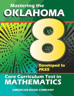 Book cover for Mastering the Oklahoma 8th Grade Core Curriculum Test in Mathematics