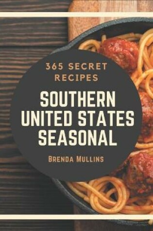 Cover of 365 Secret Southern United States Seasonal Recipes