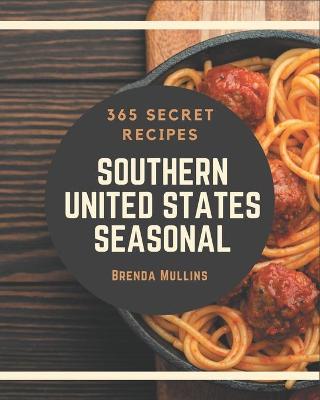 Book cover for 365 Secret Southern United States Seasonal Recipes