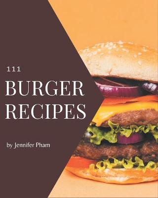 Book cover for 111 Burger Recipes