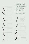 Book cover for Journal of Roman Pottery Studies - Vol 18