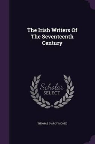 Cover of The Irish Writers of the Seventeenth Century