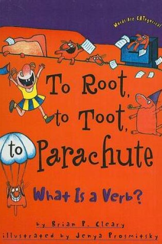Cover of To Root, to Toot, to Parachute: What Is a Verb?