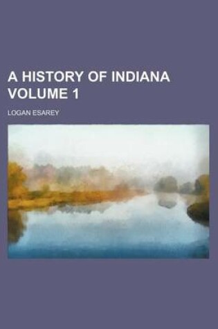 Cover of A History of Indiana Volume 1