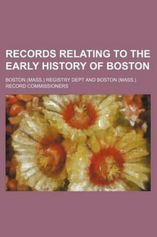 Cover of Records Relating to the Early History of Boston (Volume 11)