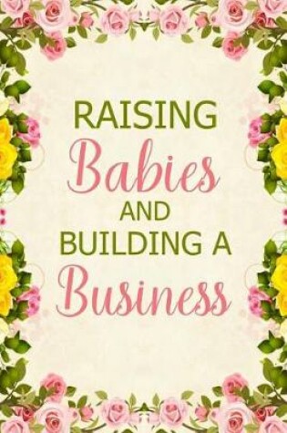 Cover of Raising Babies and Building a Business