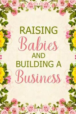 Book cover for Raising Babies and Building a Business