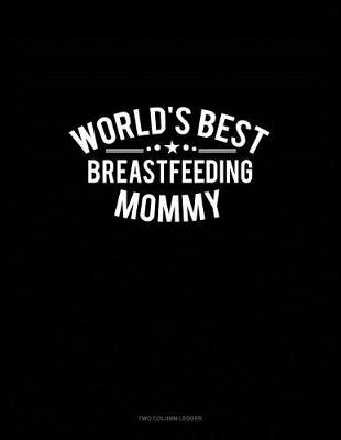 Book cover for World's Best Breastfeeding Mommy