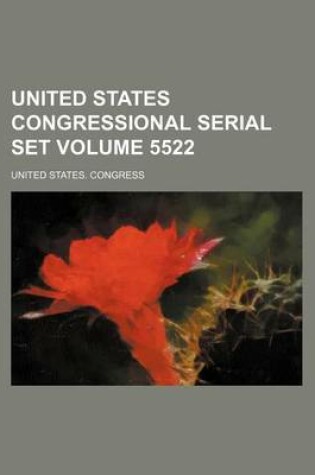 Cover of United States Congressional Serial Set Volume 5522