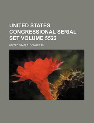 Book cover for United States Congressional Serial Set Volume 5522