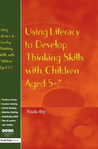 Cover of Using Literacy to Develop Thinking Skills with Children Aged 5 -7