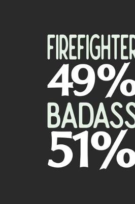 Book cover for Firefighter 49 % BADASS 51 %