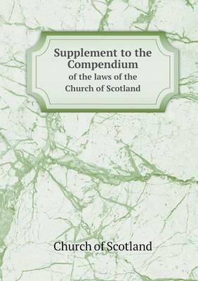 Book cover for Supplement to the Compendium of the laws of the Church of Scotland