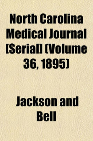 Cover of North Carolina Medical Journal [Serial] (Volume 36, 1895)