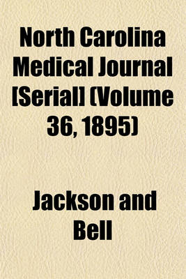 Book cover for North Carolina Medical Journal [Serial] (Volume 36, 1895)