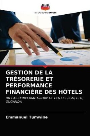 Cover of Gestion de la Trésorerie Et ​​performance Financière Des Hôtels