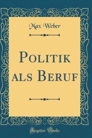 Cover of Politik ALS Beruf (Classic Reprint)