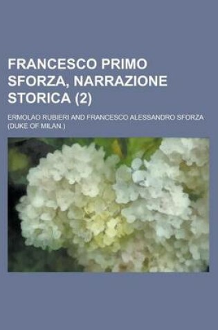 Cover of Francesco Primo Sforza, Narrazione Storica (2)