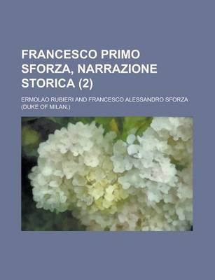 Book cover for Francesco Primo Sforza, Narrazione Storica (2)