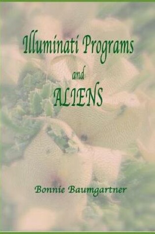 Cover of ILLUMINATI PROGRAMS and ALIENS