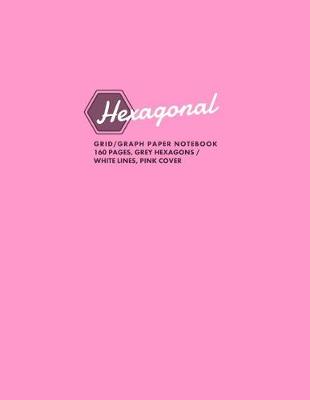 Book cover for Hexagonal Grid/Graph Paper Notebook, 160 Pages, Grey Hexagons / White Lines, Pink Cover