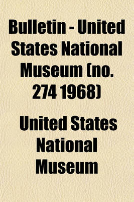 Book cover for Bulletin - United States National Museum (No. 274 1968)