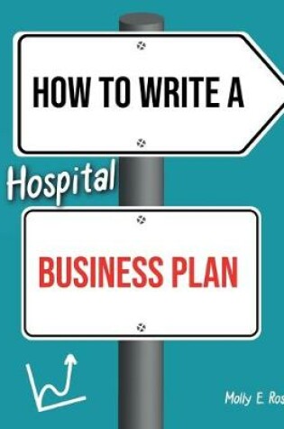 Cover of How To Write A Hospital Business Plan