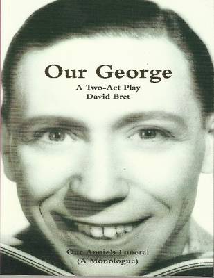 Book cover for Our George: The George Formby Story: Play in 2 Acts + 'Our Annie's Funeral', A Monologue