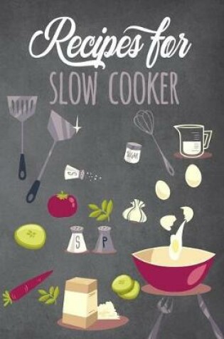 Cover of Recipes for Slow Cooker