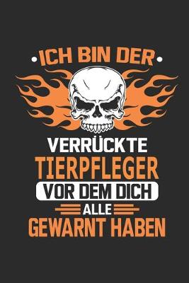 Book cover for Ich bin der verruckte Tierpfleger vor dem dich alle gewarnt haben