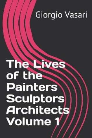 Cover of The Lives of the Painters Sculptors Architects Volume 1